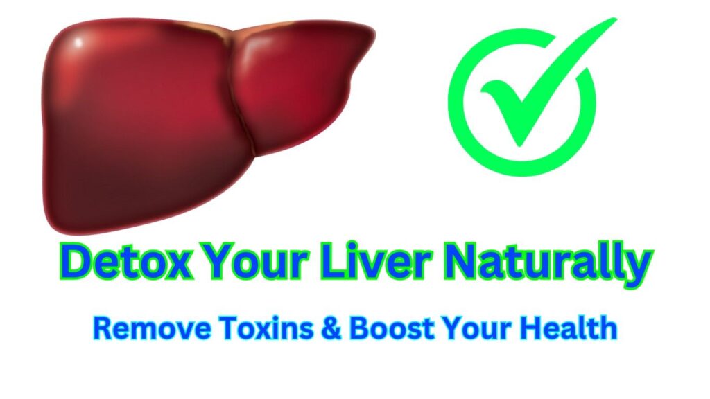 How to Detox Your Liver Naturally